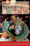 Spoiling for a Fight: Third-Party Politics in America