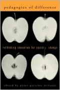 Pedagogies of Difference: Rethinking Education for Social Change