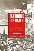 Factories of Death: Japanese Biological Warfare, 1932-45 and the American Cover-Up