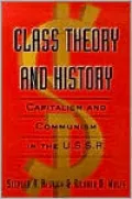 Class Theory and History: Capitalism and Communism in the U.S.S.R.