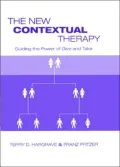 The New Contextual Therapy: Guiding the Power of Give and Take