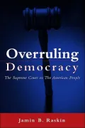 Overruling Democracy: The Supreme Court Vs. The American People