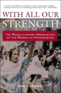 With All Our Strength: The Revolutionary Association of the Women of Afghanistan