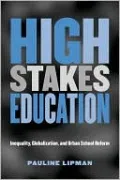 High Stakes Education: Inequality, Globalization and Urban School Reform