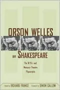 Orson Welles on Shakespeare: The W.P.A. and Mercury Theatre Playscripts