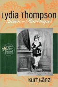 Lydia Thompson: Queen of Burlesque