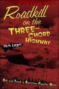 Roadkill on the Three-Chord Highway: Art and Trash in American Popular Music