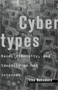 Cybertypes: Race, Ethnicity, and Identity on the Internet