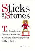 Sticks and Stones: The Troublesome Success of Children's Literature from Slovenly Peter to Harry Potter