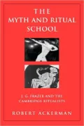 The Myth and Ritual School: J. G. Frazer and the Cambridge Ritualists