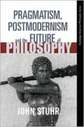 Pragmatism, Postmodernism and the Future of Philosophy
