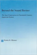 Beyond the Sound Barrier: The Jazz Controversy in Twentieth-Century American Fiction