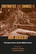 Continuities and Changes in Maya Archaeology: Perspectives at the Millennium