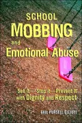 School Mobbing and Emotional Abuse: See It - Stop It - Prevent It with Dignity and Respect