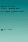 Storied Voices in Native American Texts: Harry Robinson, Thomas King, James Welch and Leslie Marmon Silko