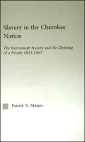 Slavery in the Cherokee Nation: The Keetoowah Society and the Defining of a People, 1855-1867