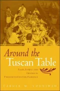 Around the Tuscan Table: Food, Family, and Gender in Twentieth Century Florence