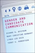 Gender and Candidate Communication (Gender Politics, Global Issues Series): VideoStyle, WebStyle, NewStyle