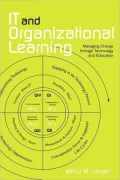 IT and Organizational Learning: Managing Change through Technology and Education