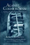 Against Common Sense : Teaching and Learning Toward Social Justice