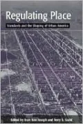 Regulating Place: Standards and the Shaping of Urban America