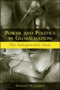 Power and Politics in Globalization: The Indispensable State