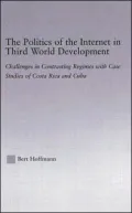 The Politics of the Internet in Third World Development: Challenges in Contrasting Regimes with Case Studies of Costa Rica and Cuba