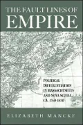 The Faultlines of Empire: Political Differentiation in Massachusetts and Nova Scotia, 1760-1830 (New World in the Atlantic World Series, Vol. 6)