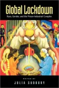 Global Lockdown: Race, Gender, and the Prison-Industrial Complex