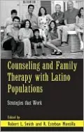 Counseling and Family Therapy with Latino Populations: Strategies That Work