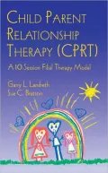 Child Parent Relationship Therapy (Cprt): A 10-Session Filial Therapy Model