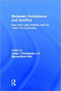 Between Compliance and Conflict: East Asia Latin America and New Pax-Americana