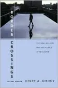 Border Crossings: Cultural Workers and the Politics of Education