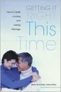 Getting It Right This Time: How to Create a Loving and Lasting Marriage