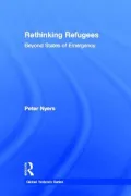 Rethinking Refugees: Beyond State of Emergency