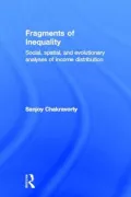 Fragments of Inequality: Social, Spatial, and Evolutionary Analyses of Income Distribution