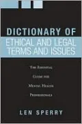 Dictionary of Ethical and Legal Terms and Issues: The Essential Guide for Mental Health Professionals