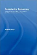 Recapturing Democracy: Neoliberalization and the Struggle for Alternative Urban Futures