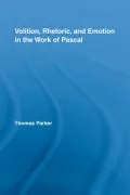 Volition, Rhetoric, and Emotion in the Work of Pascal