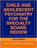 Child and Adolescent Psychiatry for the Specialty Board Review