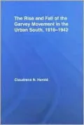 The Rise and Fall of the Garvey Movement in the Urban South, 1918-1942