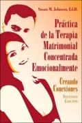 Practica de la Terapia Matrimonial Concentrada Emocionalmente (The Practice of Emotionally Focused Couple Therapy)