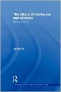 The Ethics of Confucius and Aristotle: Mirrors of Virtue