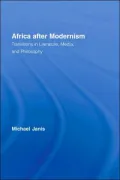Africa after Modernism: Transitions in Literature, Media, and Philosophy