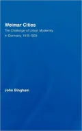 Weimar Cities: The Challenge of Urban Modernity in Germany, 1919-1933