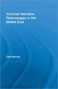 Victorian Narrative Techonologies in the Middle East