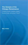 The Genesis of the Chicago Renaissance: Theodore Dreiser, Langston Hughes, Richard Wright, and James T. Farrell