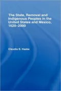 The State, Removal and Indigenous Peoples in the United States and Mexico