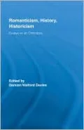 Romanticism, History, Historicism: Essays on an Orthodoxy