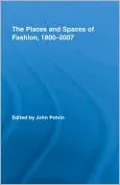 The Places and Spaces of Fashion, 1800-2006